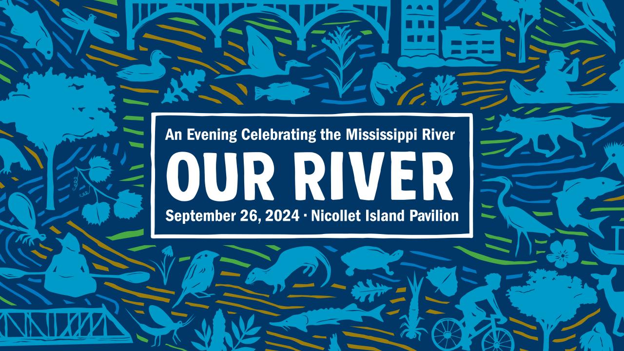 An Evening Celebrating the Mississippi River: Our River on Sept 26 at Nicollet Island Pavilion